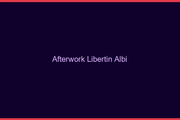 Afterwork libertin Albi