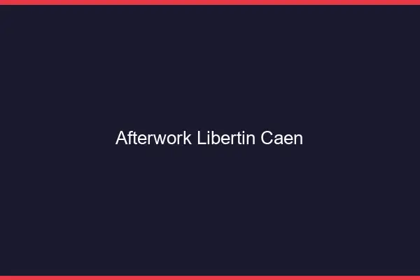 Afterwork libertin Caen