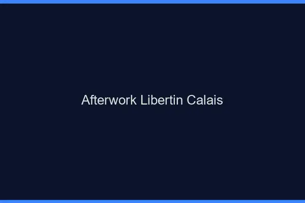 Afterwork libertin Calais