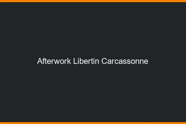 Afterwork libertin Carcassonne