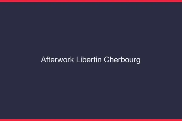 Afterwork libertin Cherbourg
