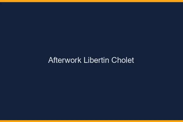 Afterwork libertin Cholet