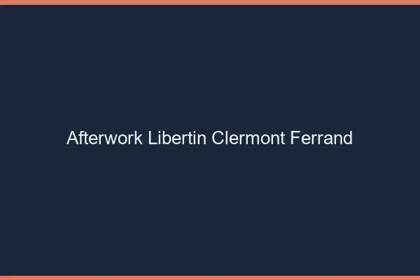 Afterwork libertin Clermont-Ferrand