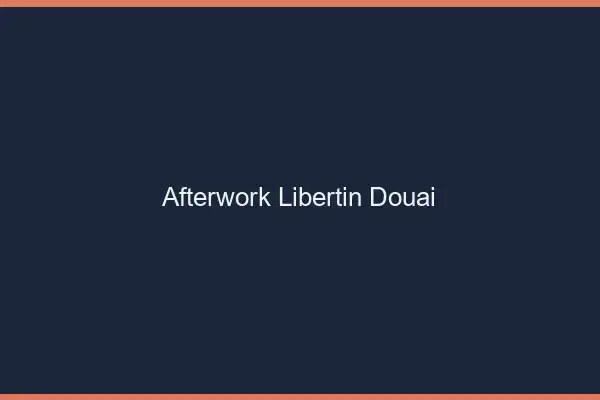 Afterwork libertin Douai