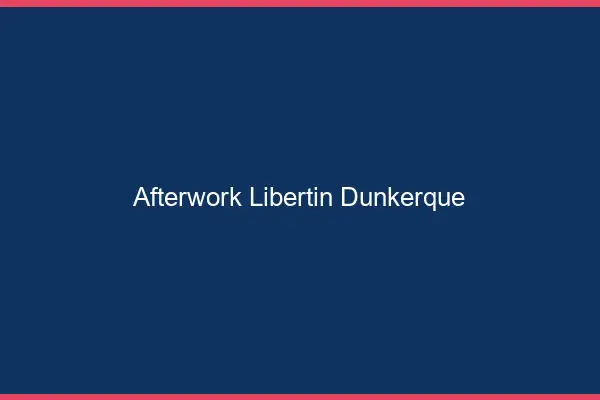 Afterwork libertin Dunkerque