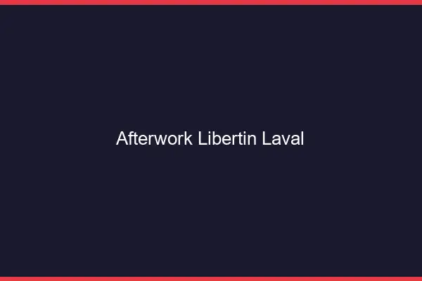 Afterwork libertin Laval