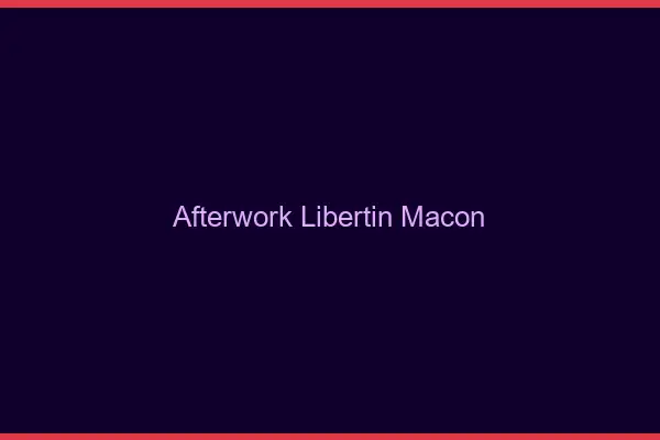 Afterwork libertin Mâcon