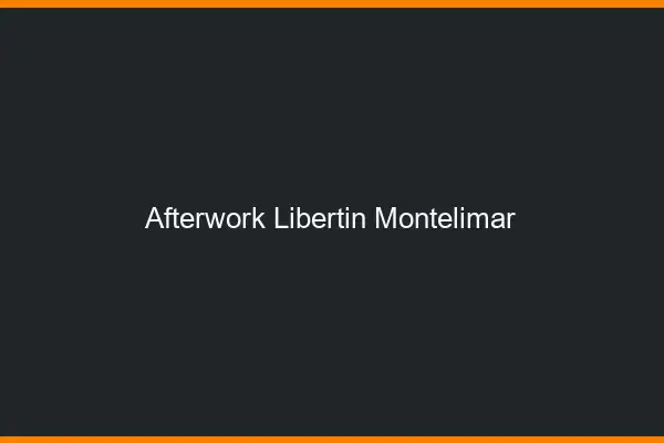 Afterwork libertin Montélimar