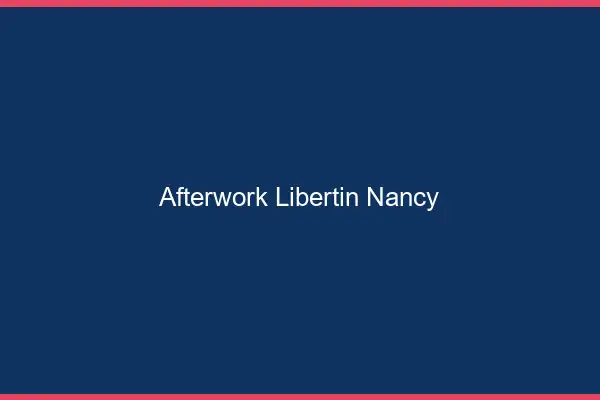 Afterwork libertin Nancy