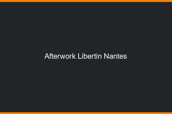 Afterwork libertin Nantes