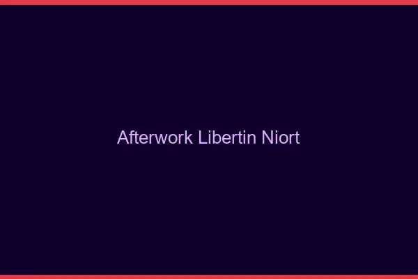 Afterwork libertin Niort