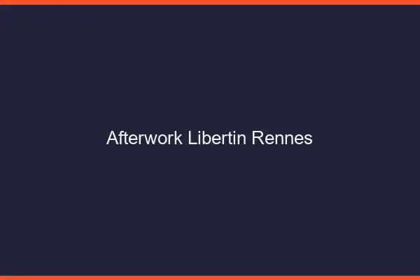 Afterwork libertin Rennes