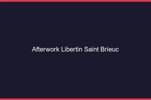 Afterwork libertin Saint-Brieuc