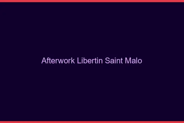 Afterwork libertin Saint-Malo