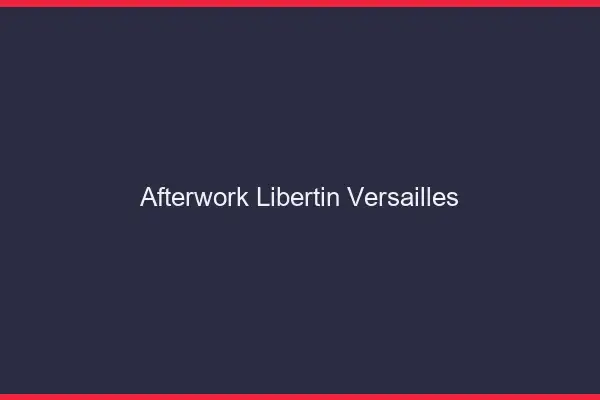 Afterwork libertin Versailles