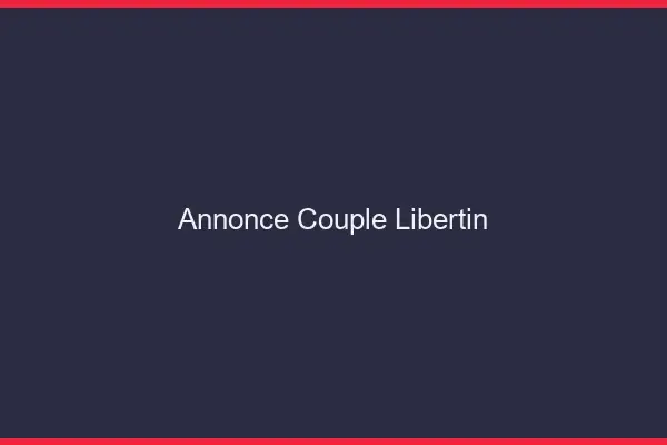 Annonce couple libertin