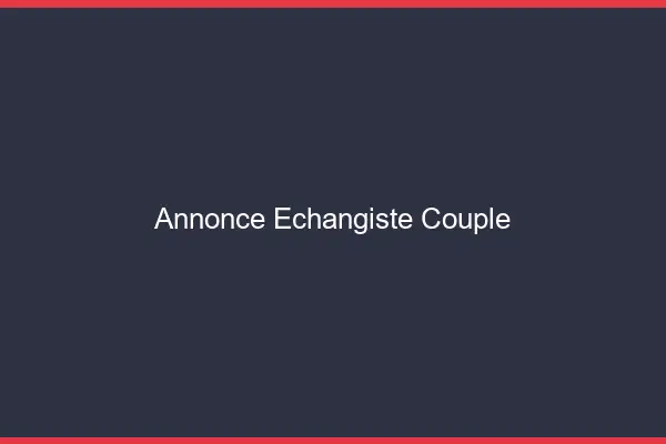 Annonce échangiste couple
