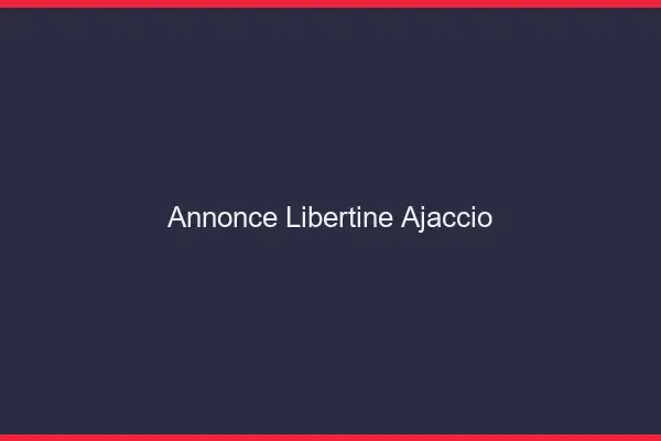 Annonce libertine Ajaccio