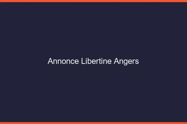 Annonce libertine Angers