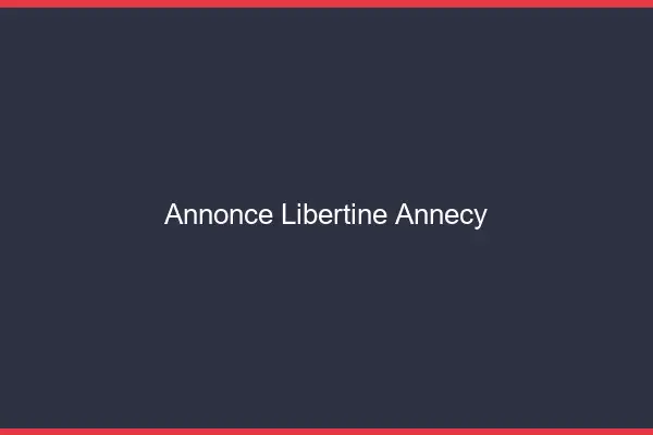 Annonce libertine Annecy