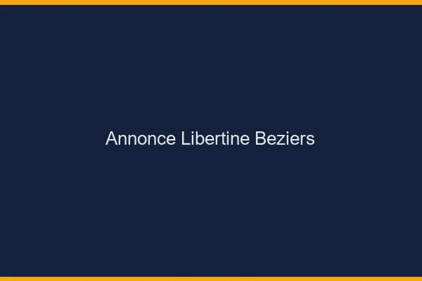 Annonce libertine Béziers