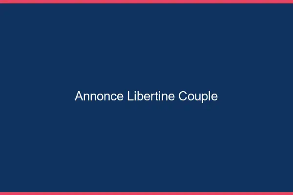 Annonce libertine couple