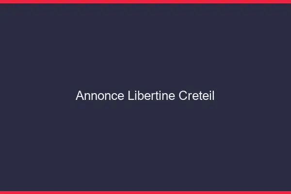 Annonce libertine Créteil