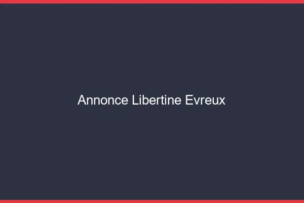 Annonce libertine Évreux