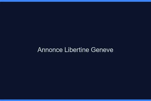Annonce libertine Genève