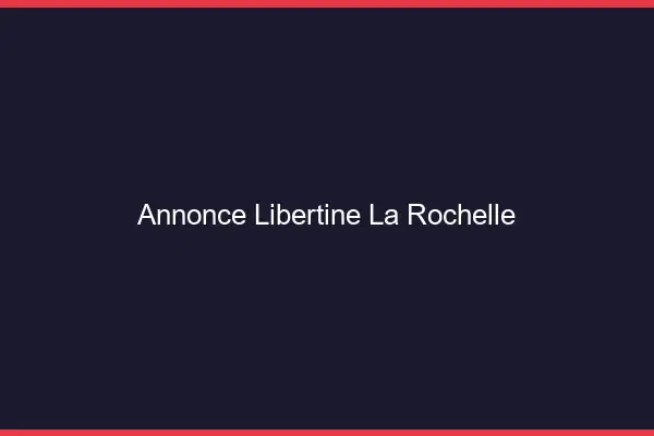 Annonce libertine la rochelle