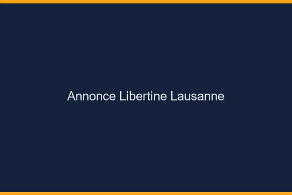 Annonce libertine Lausanne