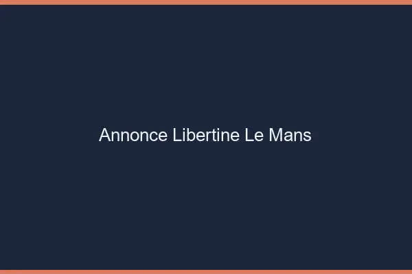 Annonce libertine le mans