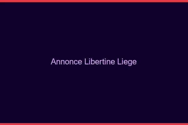 Annonce libertine Liège