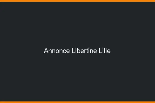Annonce libertine Lille