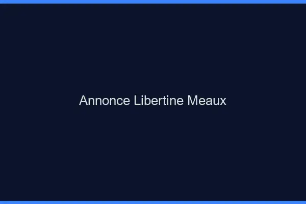 Annonce libertine Meaux