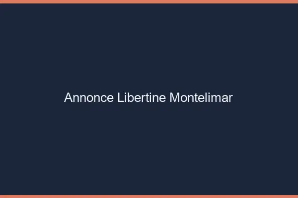 Annonce libertine Montélimar
