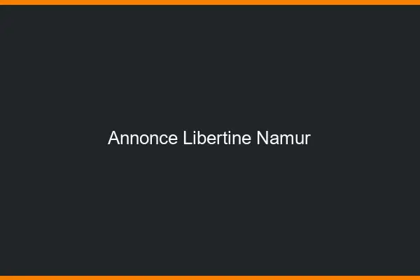 Annonce libertine Namur
