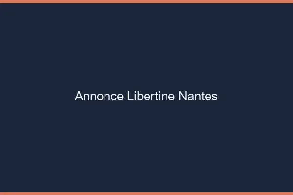 Annonce libertine Nantes