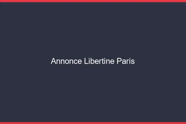 Annonce libertine Paris