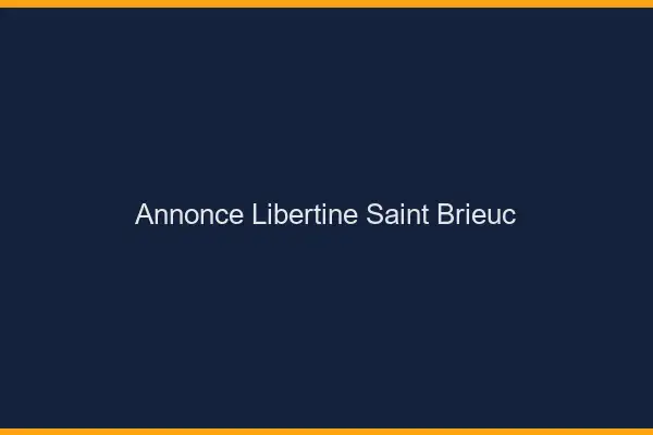 Annonce libertine Saint-Brieuc