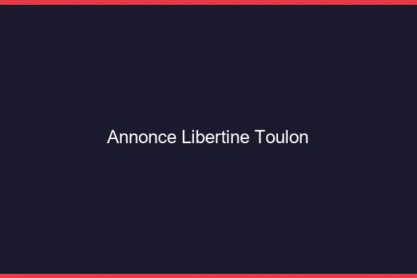 Annonce libertine Toulon