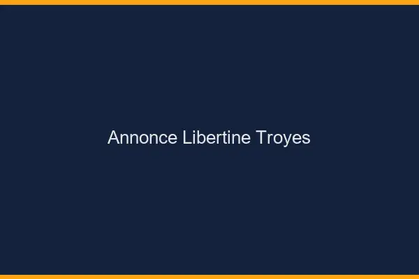 Annonce libertine Troyes