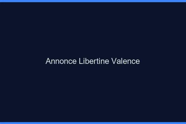 Annonce libertine Valence