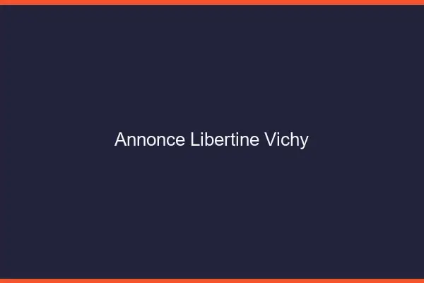 Annonce libertine Vichy