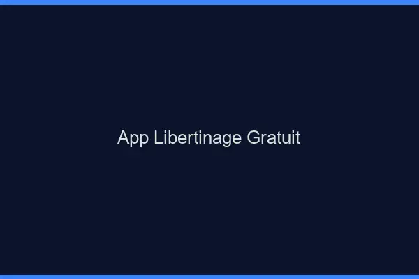 App libertinage gratuit