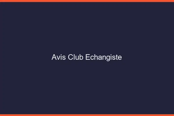 Avis club échangiste