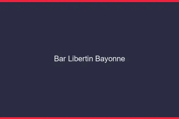 Bar libertin Bayonne