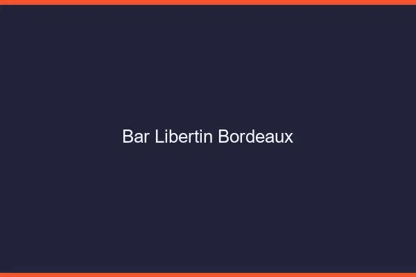Bar libertin Bordeaux