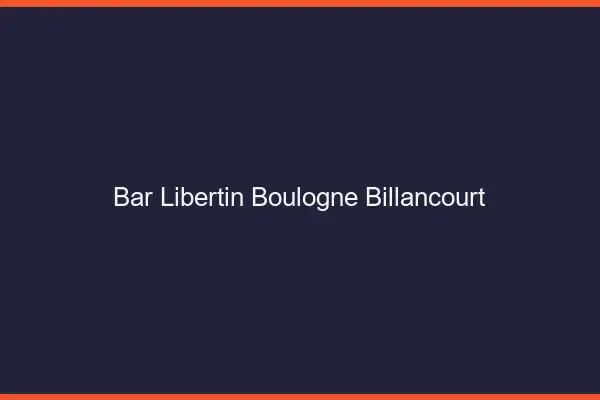 Bar libertin Boulogne-Billancourt