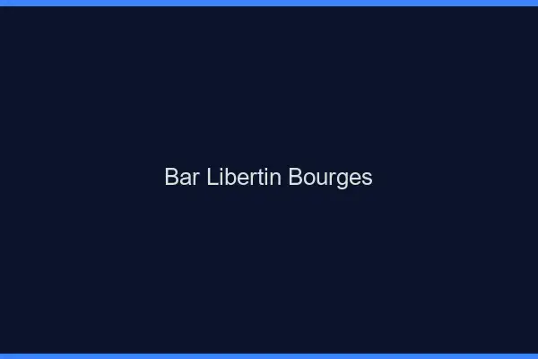 Bar libertin Bourges